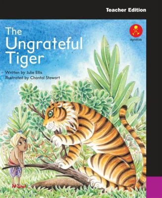  ¡The Ungrateful Tiger: Una lección rugiente sobre la bondad y la traición!